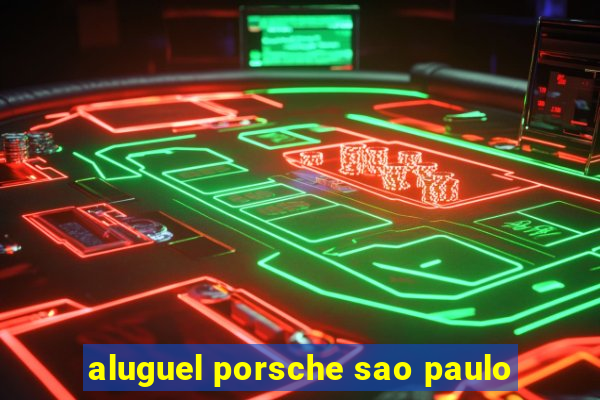 aluguel porsche sao paulo